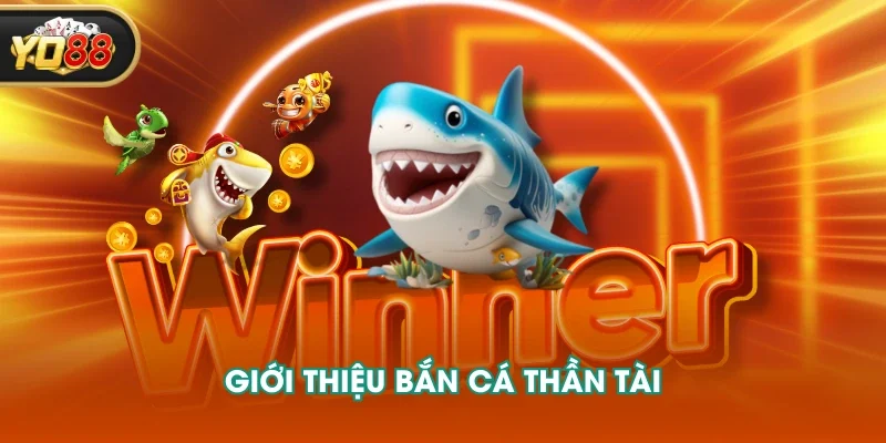 Giới thiệu bắn cá Thần Tài 