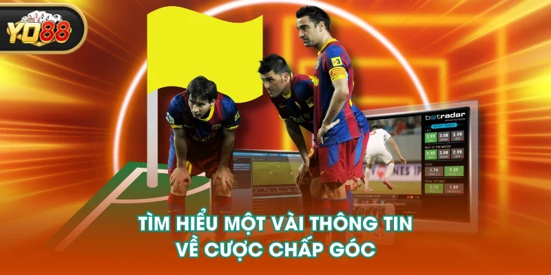 Tìm hiểu một vài thông tin về cược chấp góc