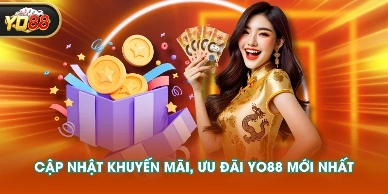 Cập nhật khuyến mãi, ưu đãi YO88 mới nhất Cập nhật khuyến mãi, ưu đãi YO88 mới nhất