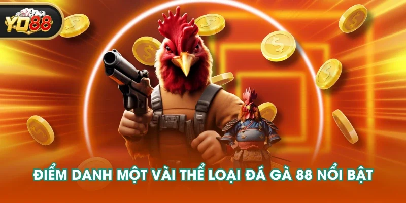 Điểm danh một vài thể loại đá gà 88 nổi bật