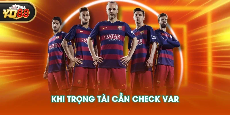 Khi trọng tài cần check Var