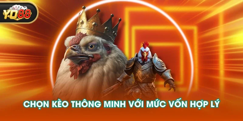 Chọn kèo thông minh với mức vốn hợp lý