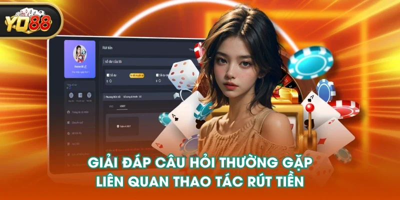 Giải đáp câu hỏi thường gặp liên quan thao tác rút tiền
