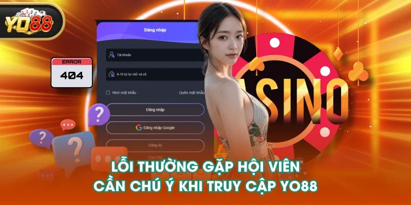 Lỗi thường gặp hội viên cần chú ý khi truy cập YO88