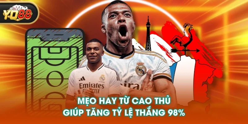 Mẹo hay từ cao thủ giúp tăng tỷ lệ thắng 98%