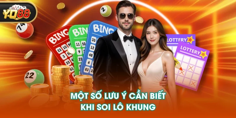 Một số lưu ý cần biết khi soi lô khung Một số lưu ý cần biết khi soi lô khung